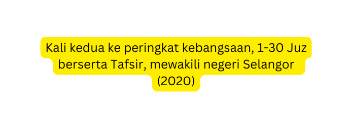 Kali kedua ke peringkat kebangsaan 1 30 Juz berserta Tafsir mewakili negeri Selangor 2020